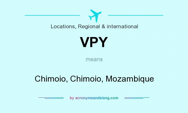 What does VPY mean? It stands for Chimoio, Chimoio, Mozambique