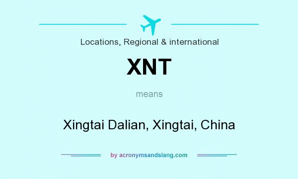 What does XNT mean? It stands for Xingtai Dalian, Xingtai, China