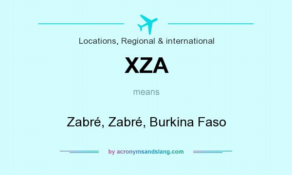 What does XZA mean? It stands for Zabré, Zabré, Burkina Faso