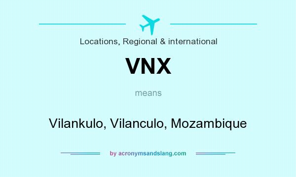 What does VNX mean? It stands for Vilankulo, Vilanculo, Mozambique