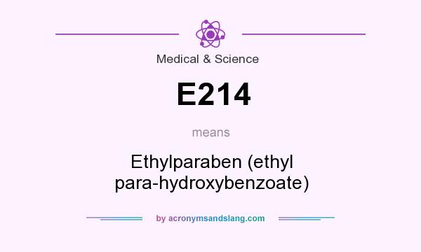 What does E214 mean? It stands for Ethylparaben (ethyl para-hydroxybenzoate)