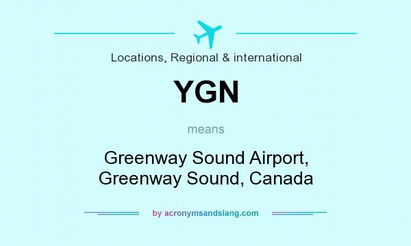 What does YGN mean? It stands for Greenway Sound Airport, Greenway Sound, Canada