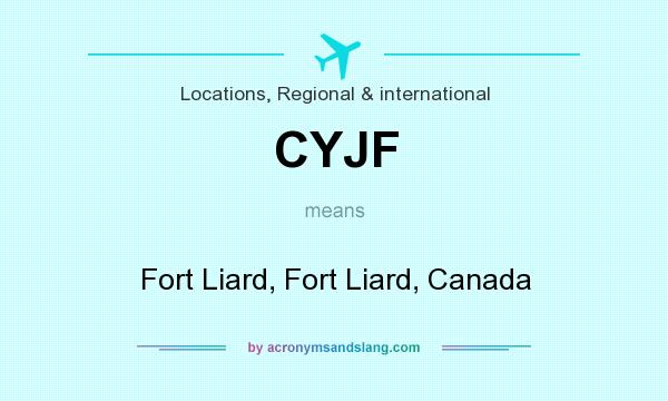 What does CYJF mean? It stands for Fort Liard, Fort Liard, Canada