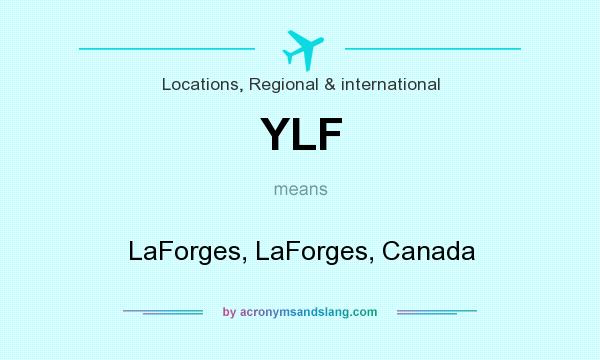 What does YLF mean? It stands for LaForges, LaForges, Canada