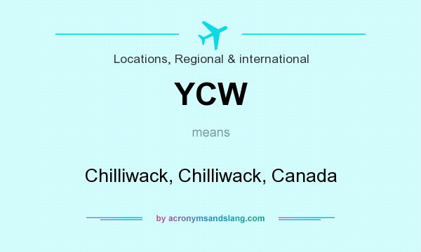 What does YCW mean? It stands for Chilliwack, Chilliwack, Canada