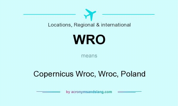 What does WRO mean? It stands for Copernicus Wroc, Wroc, Poland