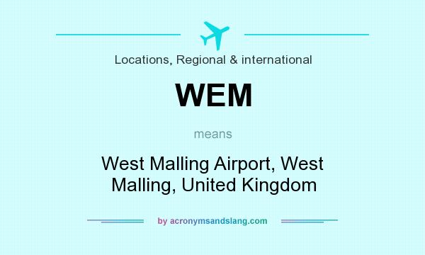 What does WEM mean? It stands for West Malling Airport, West Malling, United Kingdom