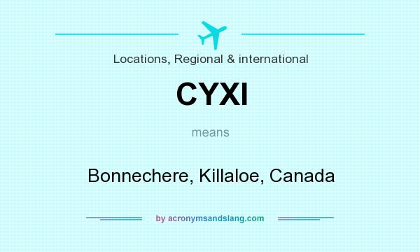 What does CYXI mean? It stands for Bonnechere, Killaloe, Canada