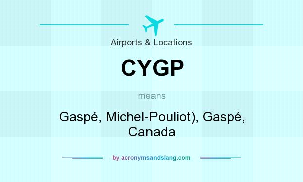 What does CYGP mean? It stands for Gaspé, Michel-Pouliot), Gaspé, Canada