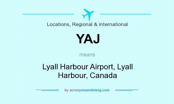 What does YAJ mean? It stands for Lyall Harbour Airport, Lyall Harbour, Canada
