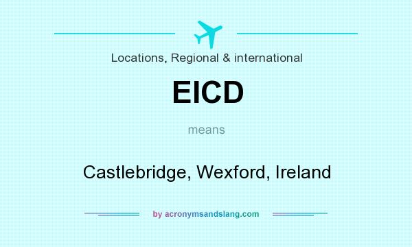 What does EICD mean? It stands for Castlebridge, Wexford, Ireland