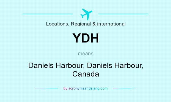 What does YDH mean? It stands for Daniels Harbour, Daniels Harbour, Canada