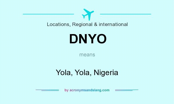 What does DNYO mean? It stands for Yola, Yola, Nigeria