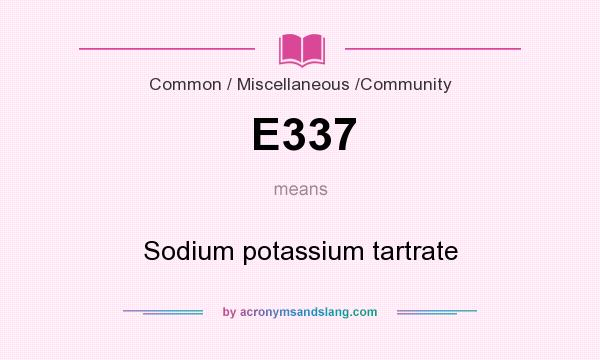 What does E337 mean? It stands for Sodium potassium tartrate