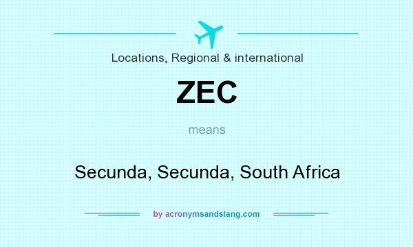 What does ZEC mean? It stands for Secunda, Secunda, South Africa