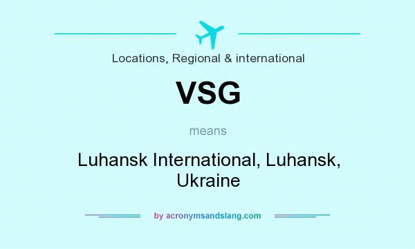 What does VSG mean? It stands for Luhansk International, Luhansk, Ukraine