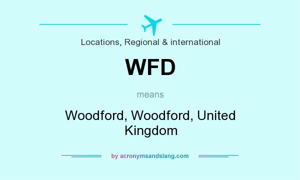 What does WFD mean? It stands for Woodford, Woodford, United Kingdom