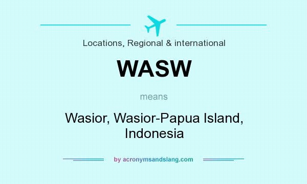 What does WASW mean? It stands for Wasior, Wasior-Papua Island, Indonesia
