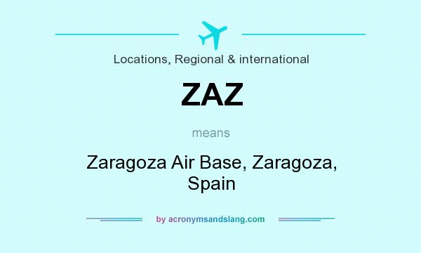 What does ZAZ mean? It stands for Zaragoza Air Base, Zaragoza, Spain