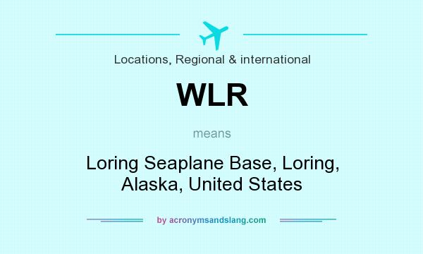What does WLR mean? It stands for Loring Seaplane Base, Loring, Alaska, United States