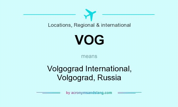 What does VOG mean? It stands for Volgograd International, Volgograd, Russia