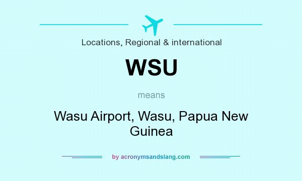 What does WSU mean? It stands for Wasu Airport, Wasu, Papua New Guinea