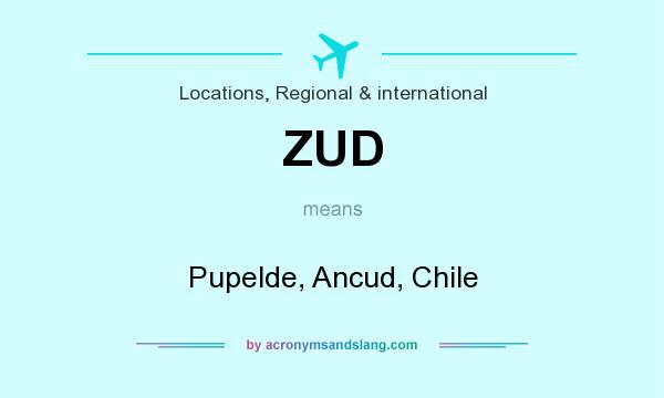 What does ZUD mean? It stands for Pupelde, Ancud, Chile