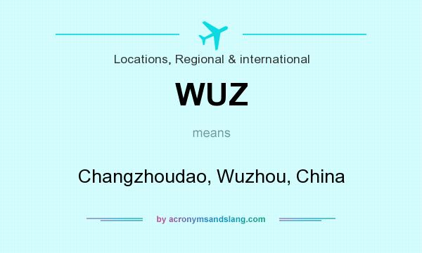 What does WUZ mean? It stands for Changzhoudao, Wuzhou, China