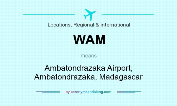 What does WAM mean? It stands for Ambatondrazaka Airport, Ambatondrazaka, Madagascar