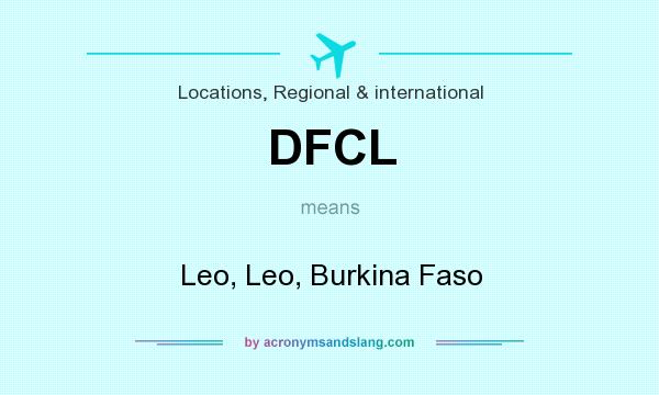 What does DFCL mean? It stands for Leo, Leo, Burkina Faso