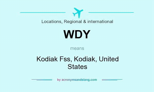 What does WDY mean? It stands for Kodiak Fss, Kodiak, United States