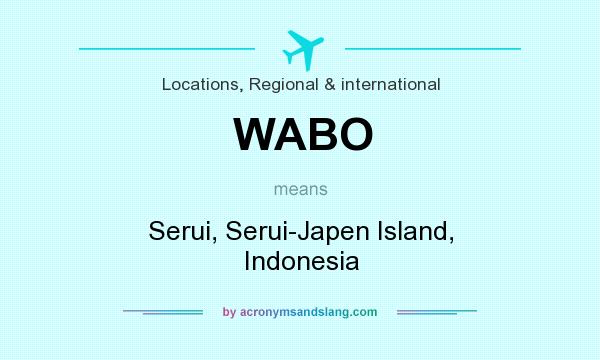 What does WABO mean? It stands for Serui, Serui-Japen Island, Indonesia