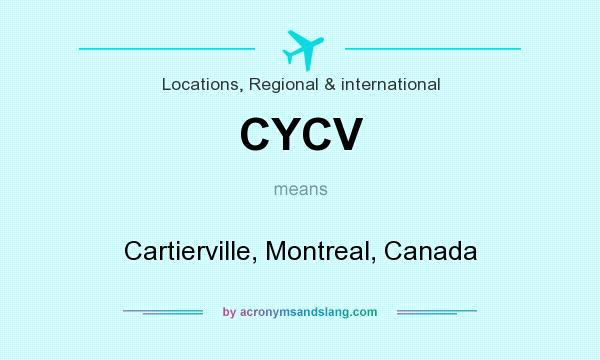 What does CYCV mean? It stands for Cartierville, Montreal, Canada