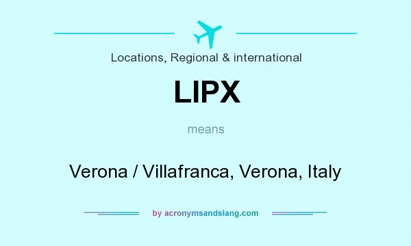 What does LIPX mean? It stands for Verona / Villafranca, Verona, Italy