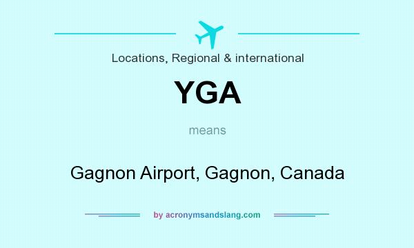 What does YGA mean? It stands for Gagnon Airport, Gagnon, Canada
