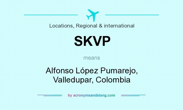 What does SKVP mean? It stands for Alfonso López Pumarejo, Valledupar, Colombia