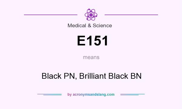 What does E151 mean? It stands for Black PN, Brilliant Black BN