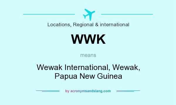 What does WWK mean? It stands for Wewak International, Wewak, Papua New Guinea