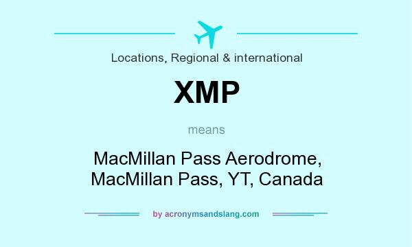 What does XMP mean? It stands for MacMillan Pass Aerodrome, MacMillan Pass, YT, Canada