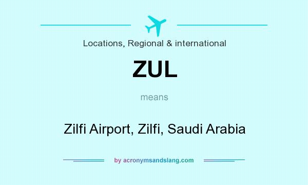 What does ZUL mean? It stands for Zilfi Airport, Zilfi, Saudi Arabia