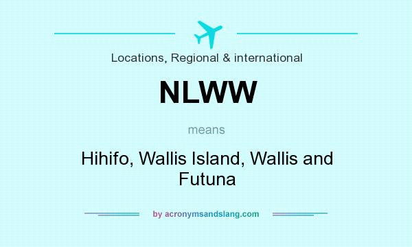 What does NLWW mean? It stands for Hihifo, Wallis Island, Wallis and Futuna