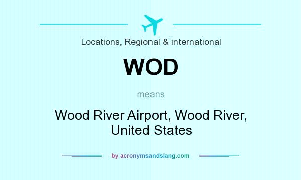 What does WOD mean? It stands for Wood River Airport, Wood River, United States