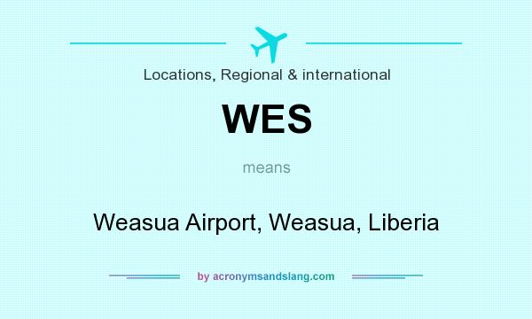 What does WES mean? It stands for Weasua Airport, Weasua, Liberia