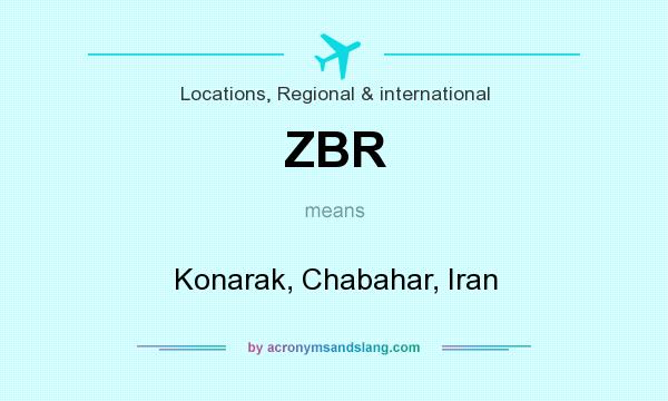 What does ZBR mean? It stands for Konarak, Chabahar, Iran