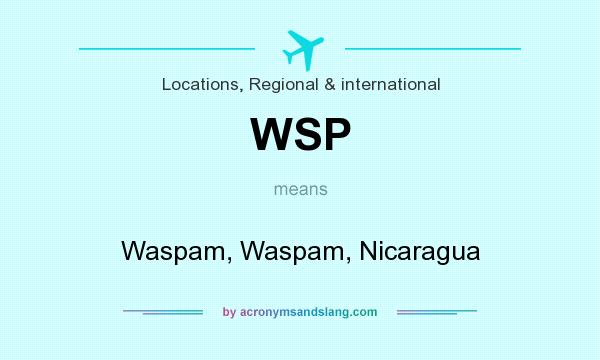 What does WSP mean? It stands for Waspam, Waspam, Nicaragua