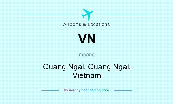 What does VN mean? It stands for Quang Ngai, Quang Ngai, Vietnam