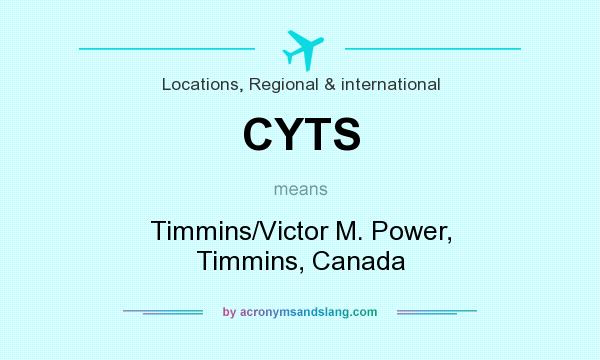 What does CYTS mean? It stands for Timmins/Victor M. Power, Timmins, Canada
