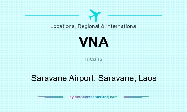 What does VNA mean? It stands for Saravane Airport, Saravane, Laos