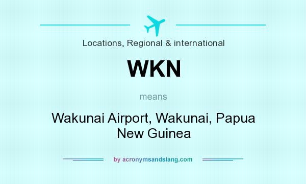 What does WKN mean? It stands for Wakunai Airport, Wakunai, Papua New Guinea