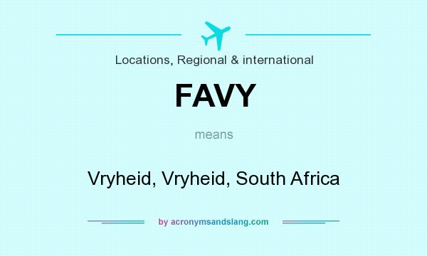 What does FAVY mean? It stands for Vryheid, Vryheid, South Africa